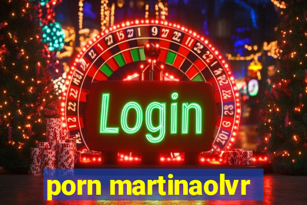 porn martinaolvr